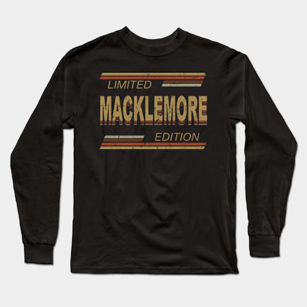 Limited Edition Macklemore Name Personalized Birthday Gifts Long Sleeve T-Shirt by Gianna Bautista Art